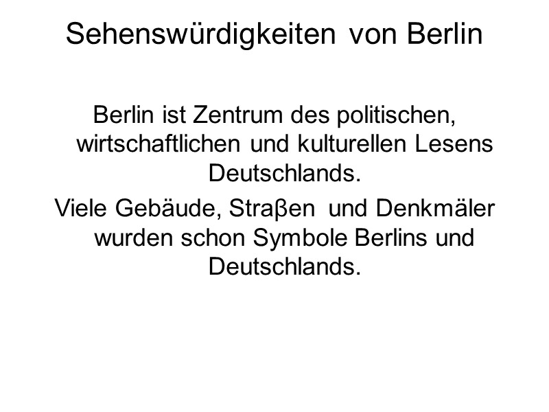 Sehenswürdigkeiten von Berlin  Berlin ist Zentrum des politischen, wirtschaftlichen und kulturellen Lesens Deutschlands.